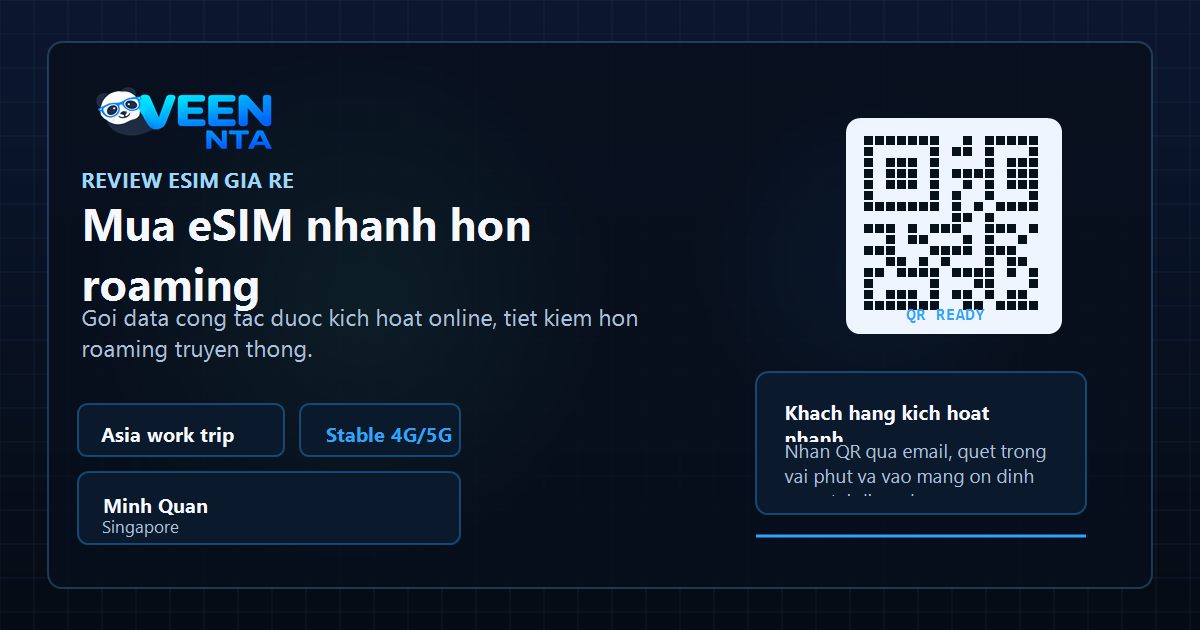 Review mua eSIM giá rẻ online cho công tác Singapore, data 4G 5G ổn định, tiết kiệm hơn roaming truyền thống